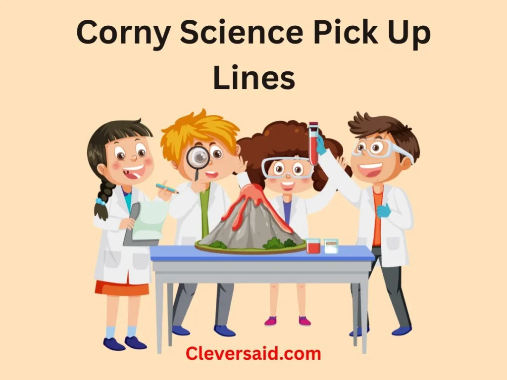 Corny Science Pick Up Lines