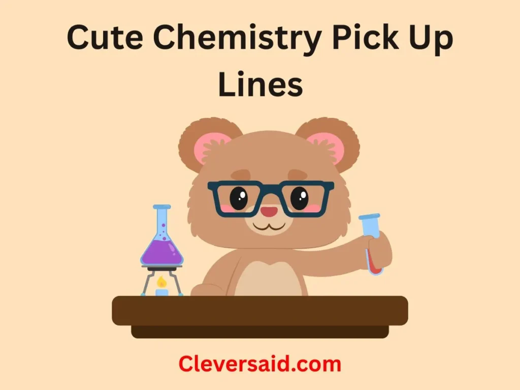 Cute Chemistry Pick Up Lines