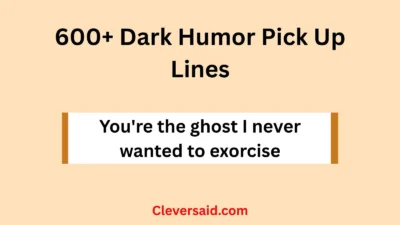 Dark Humor Pick Up Lines