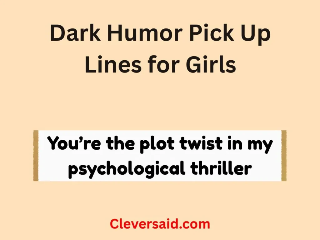 Dark Humor Pick Up Lines for Girls