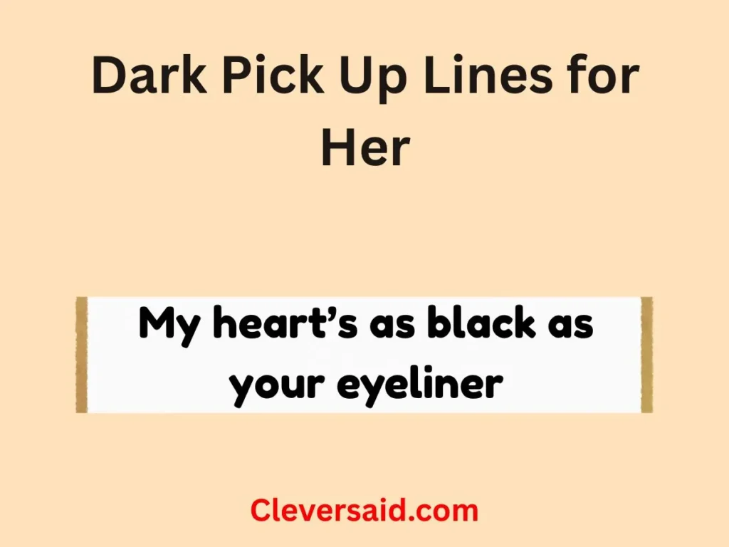 Dark Pick Up Lines for Her