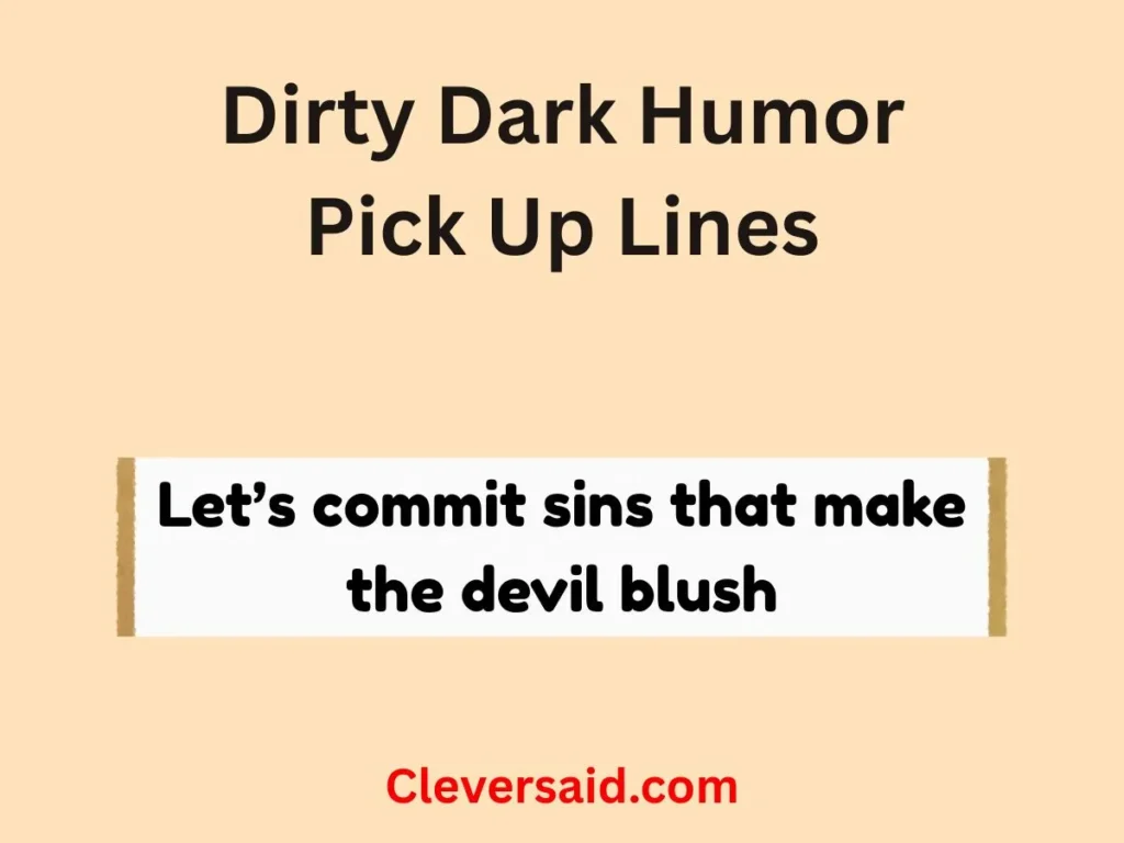 Dirty Dark Humor Pick Up Lines