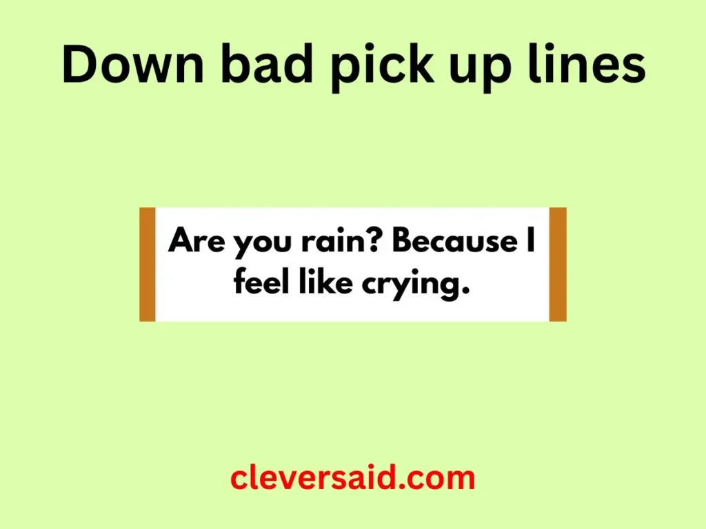 Down bad pick up lines