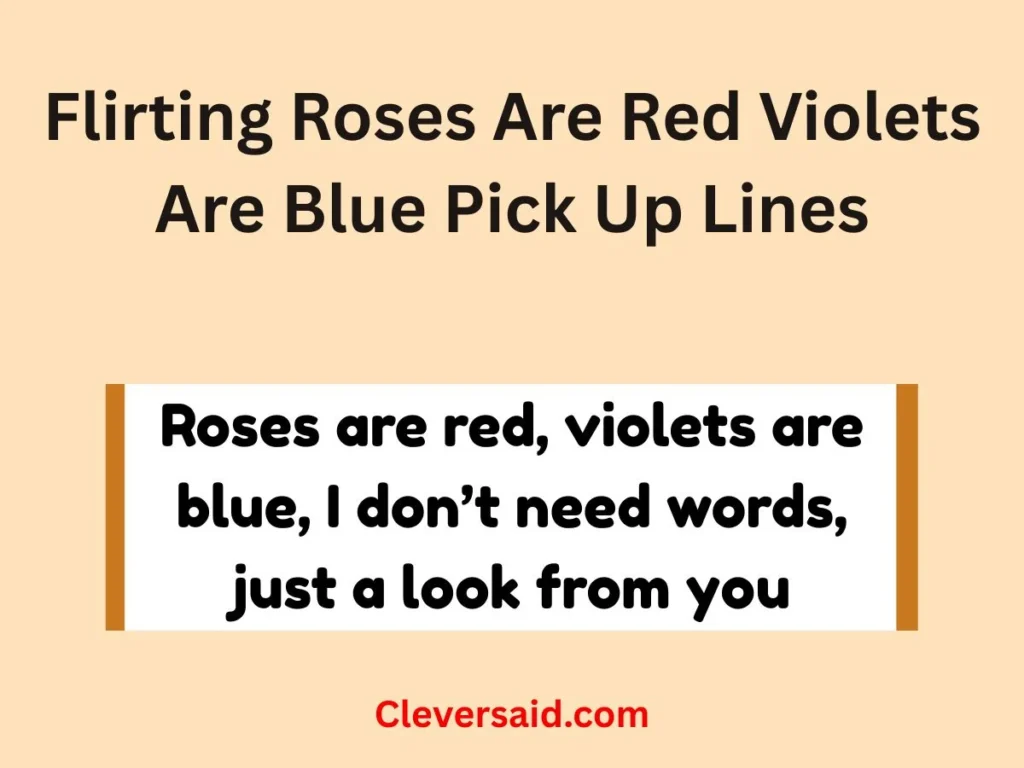 Flirting Roses Are Red Violets Are Blue Pick Up Lines
