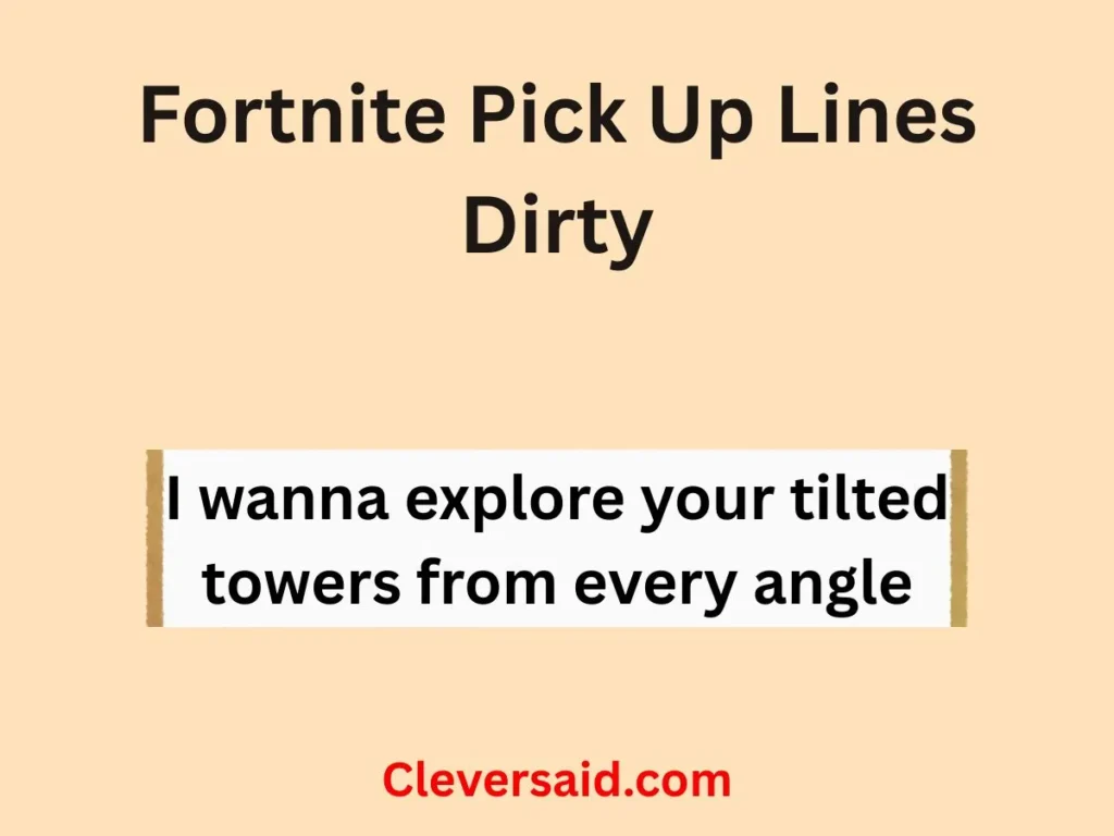 Fortnite Pick Up Lines Dirty