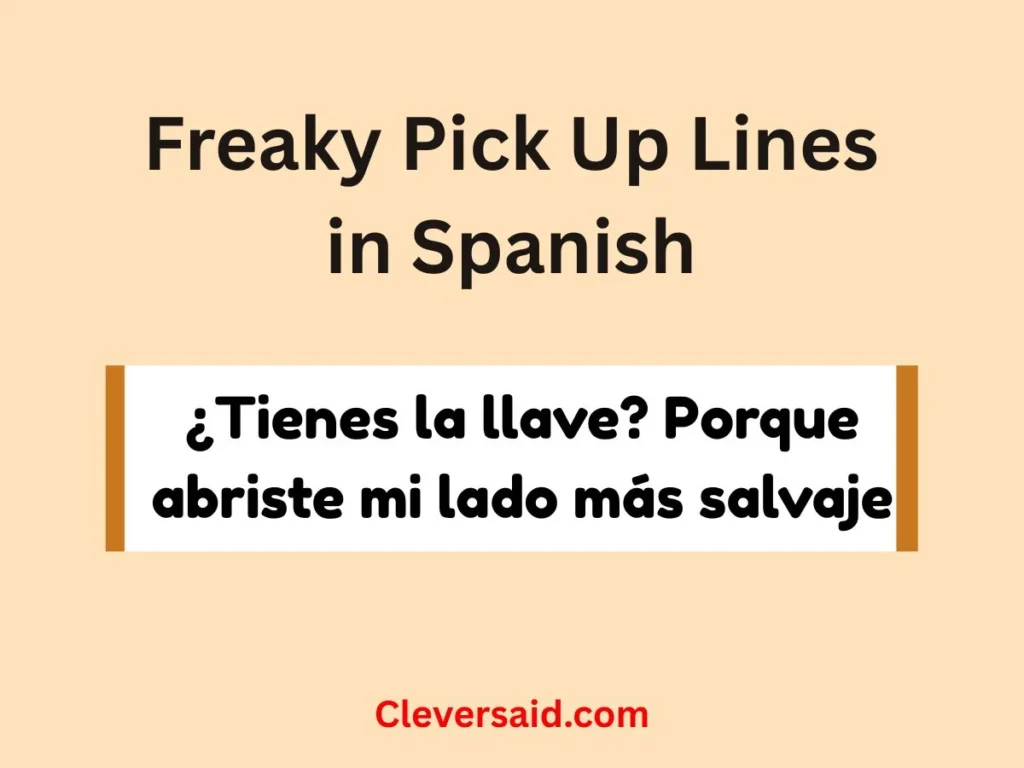 Freaky Pick Up Lines in Spanish
