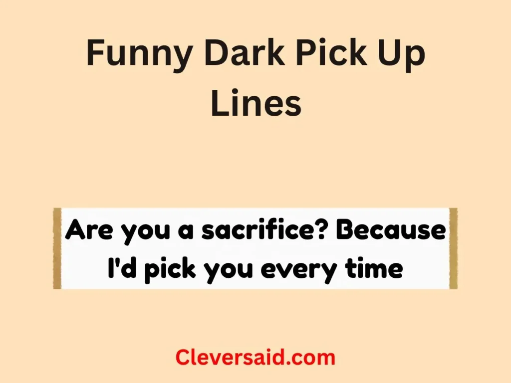 Funny Dark Pick Up Lines