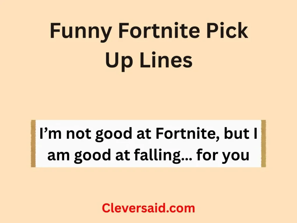 Funny Fortnite Pick Up Lines