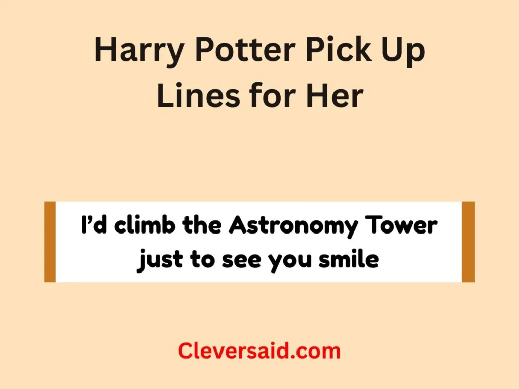 Harry Potter Pick Up Lines for Her