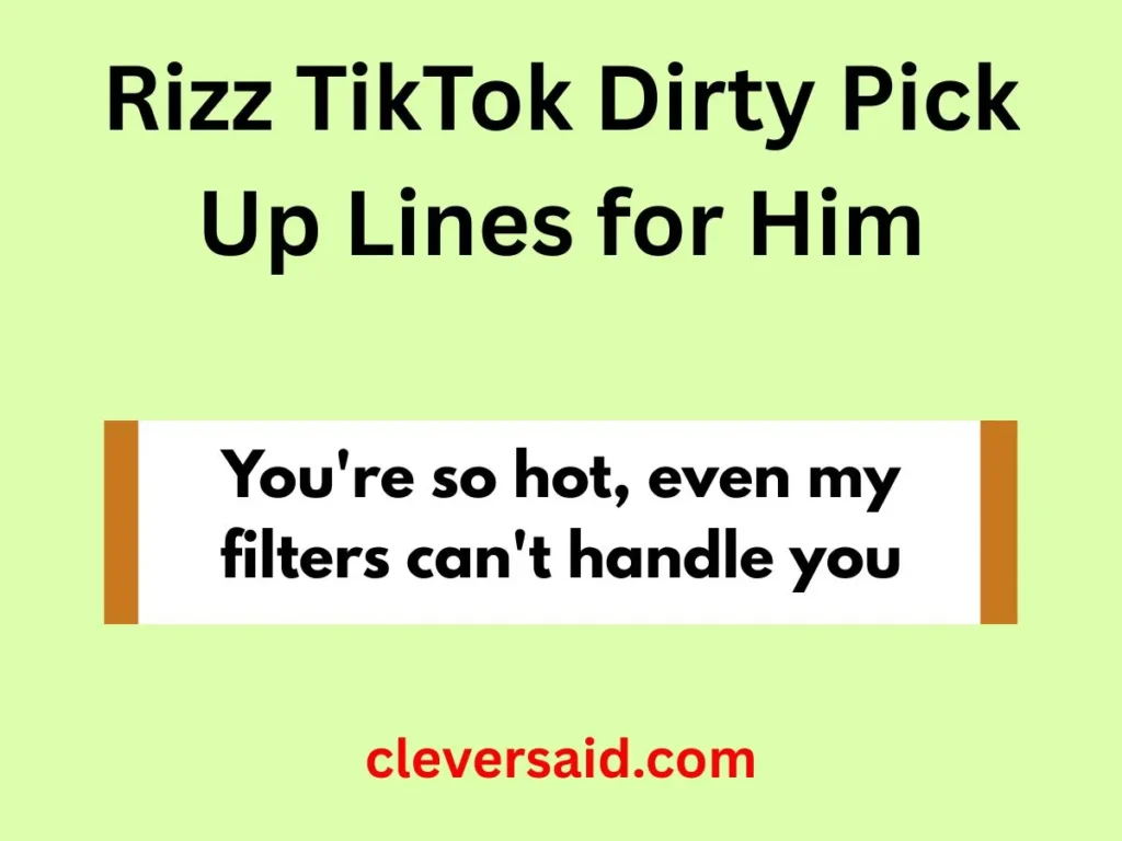 Rizz TikTok Dirty Pick Up Lines for Him
