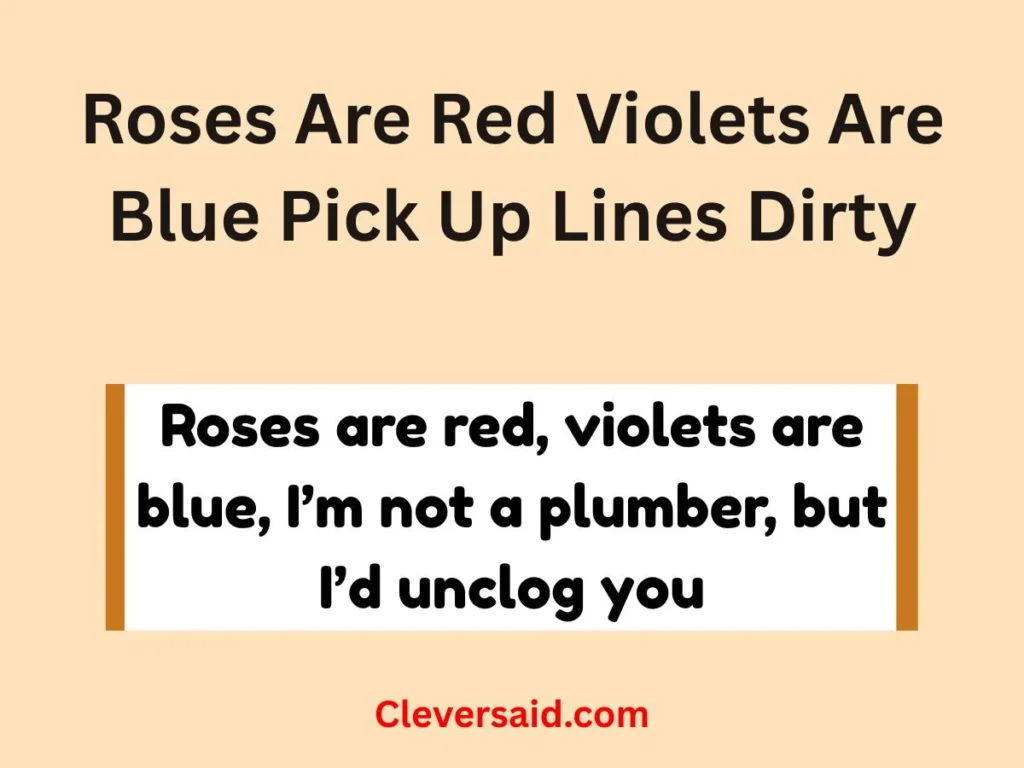 Roses Are Red Violets Are Blue Pick Up Lines Dirty