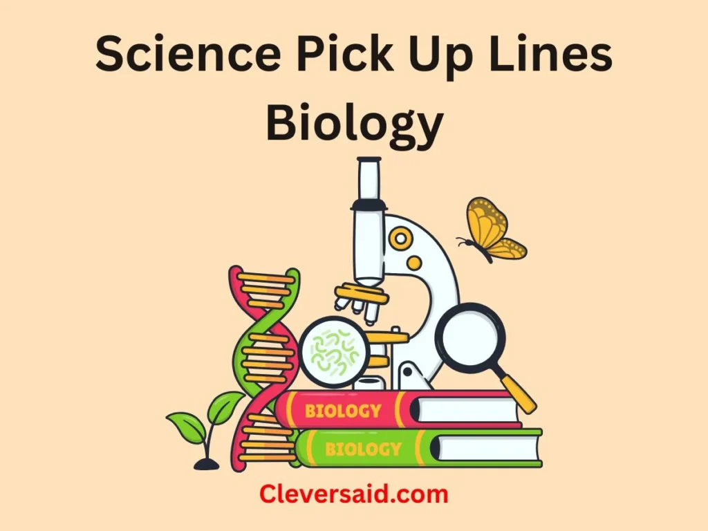 Science Pick Up Lines Biology