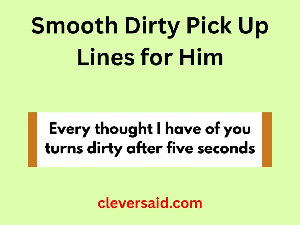 Smooth Dirty Pick Up Lines for Him